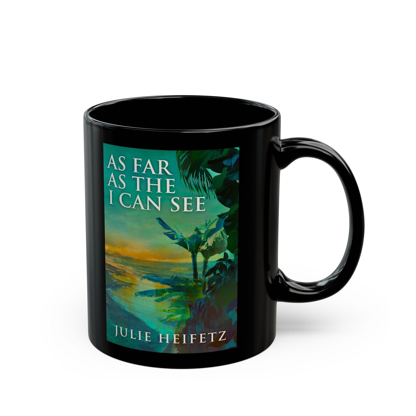 As Far As The I Can See - Black Coffee Mug
