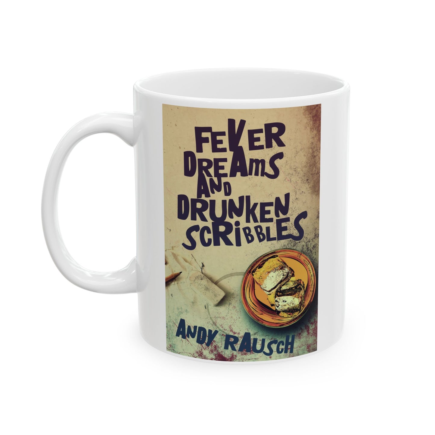 Fever Dreams and Drunken Scribbles - White Coffee Mug