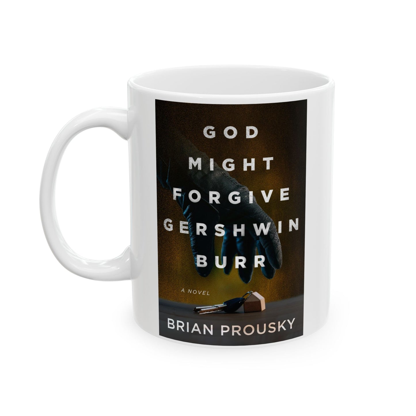 God Might Forgive Gershwin Burr - White Coffee Mug