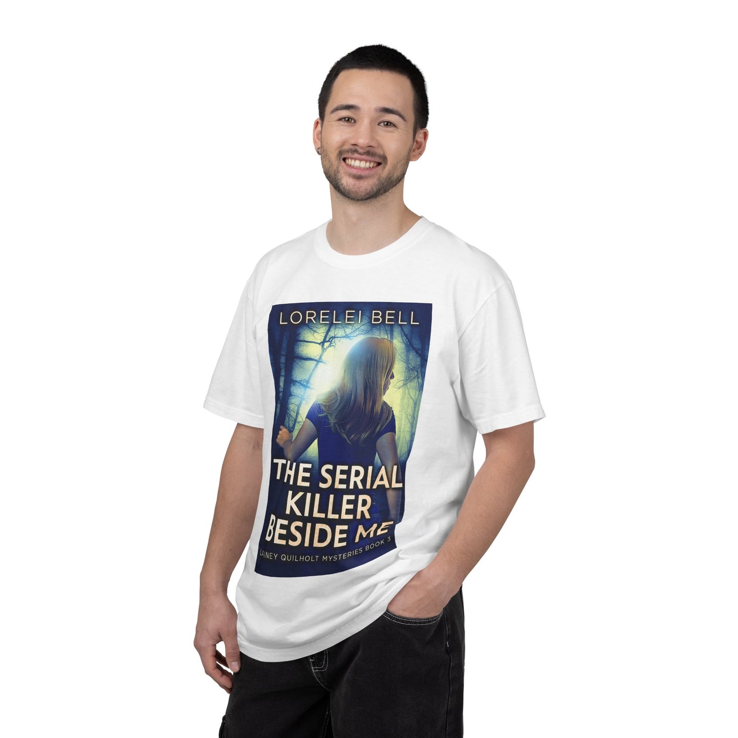 The Serial Killer Beside Me - Unisex T-Shirt