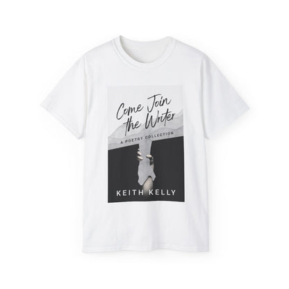 Come Join the Writer - Unisex T-Shirt