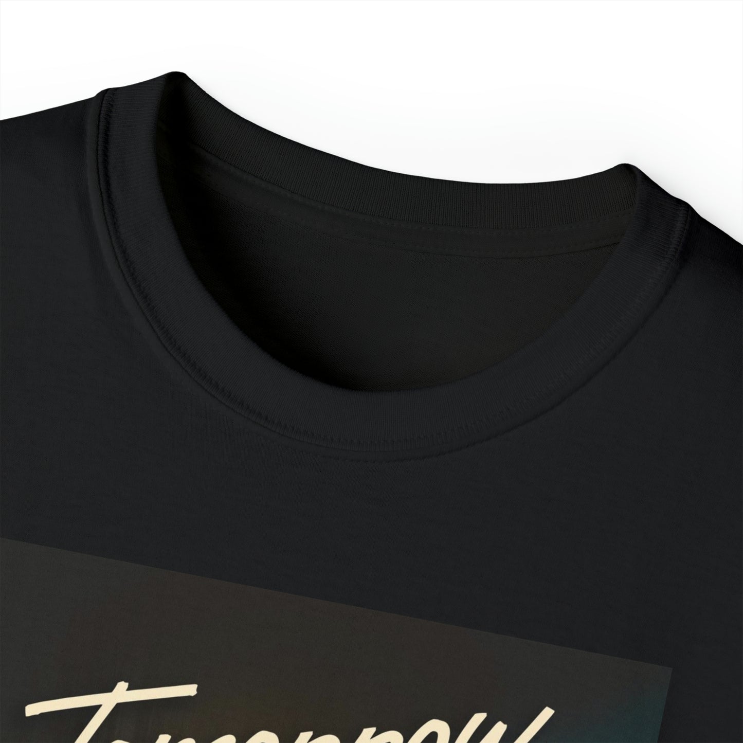Tomorrow Is The Last Day - Unisex T-Shirt