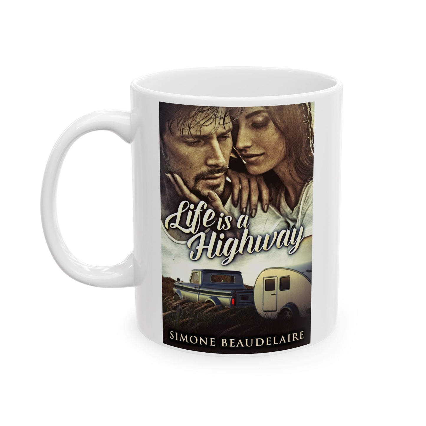 Life Is A Highway - White Coffee Mug