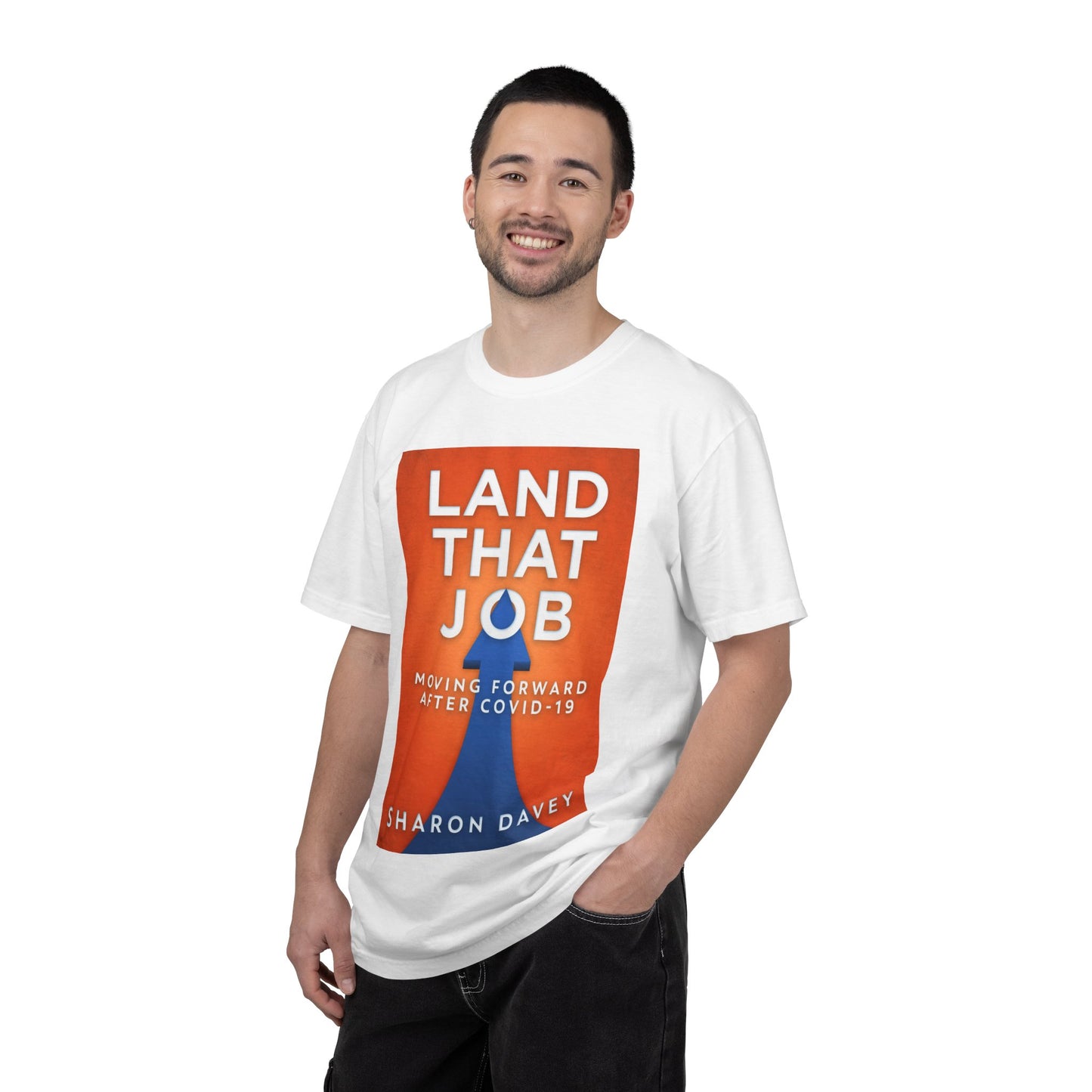 Land That Job - Moving Forward After Covid-19 - Unisex T-Shirt