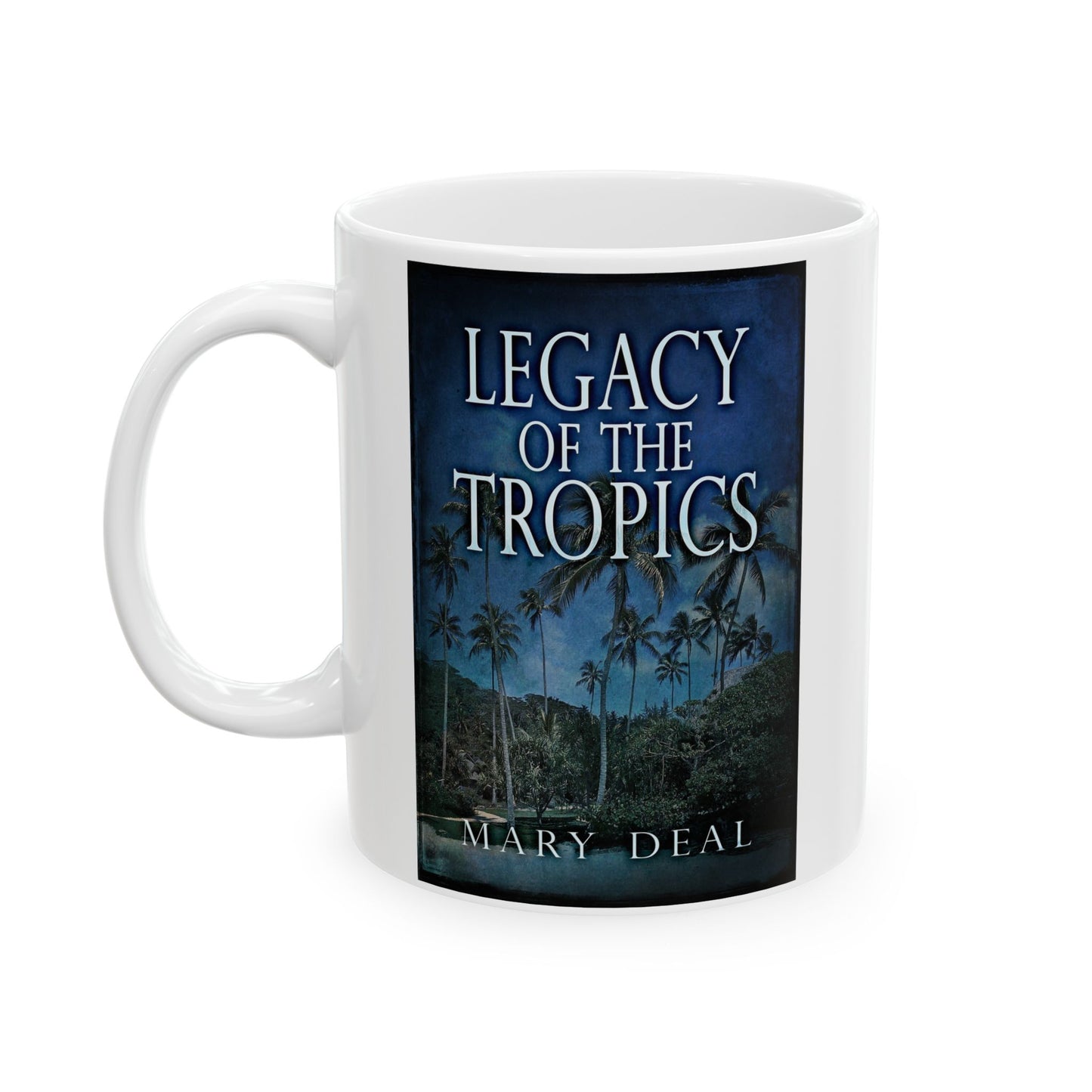 Legacy of the Tropics - White Coffee Mug