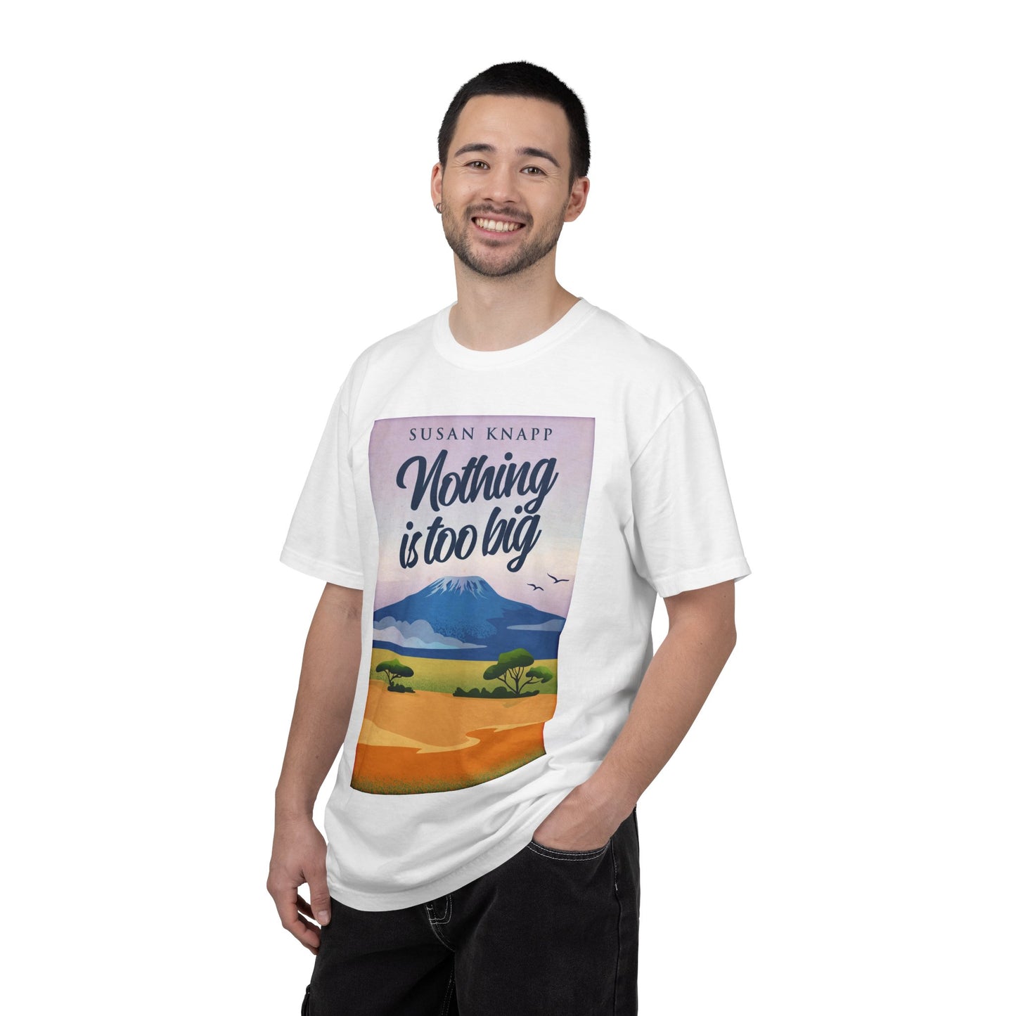 Nothing Is Too Big - Unisex T-Shirt