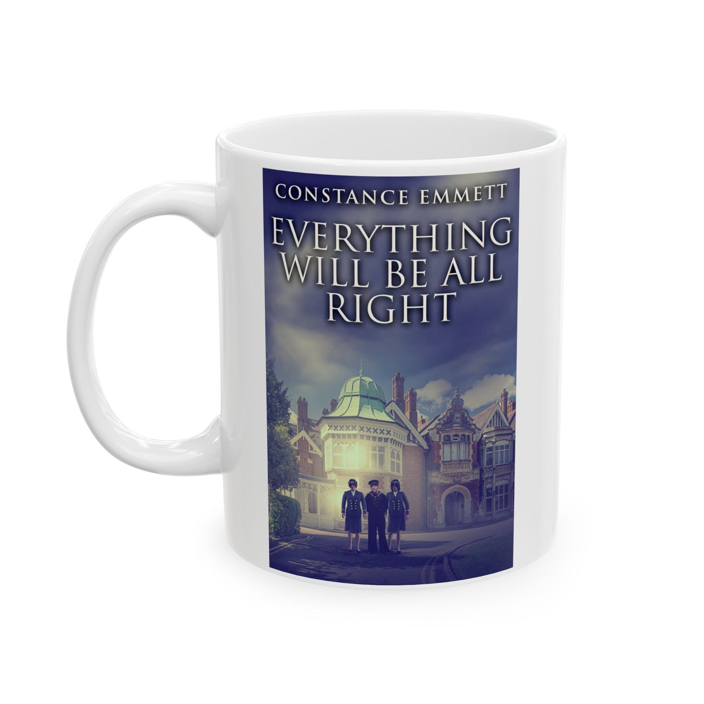 Everything Will Be All Right - White Coffee Mug