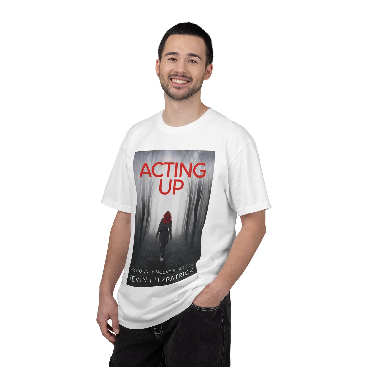 Acting Up - Unisex T-Shirt