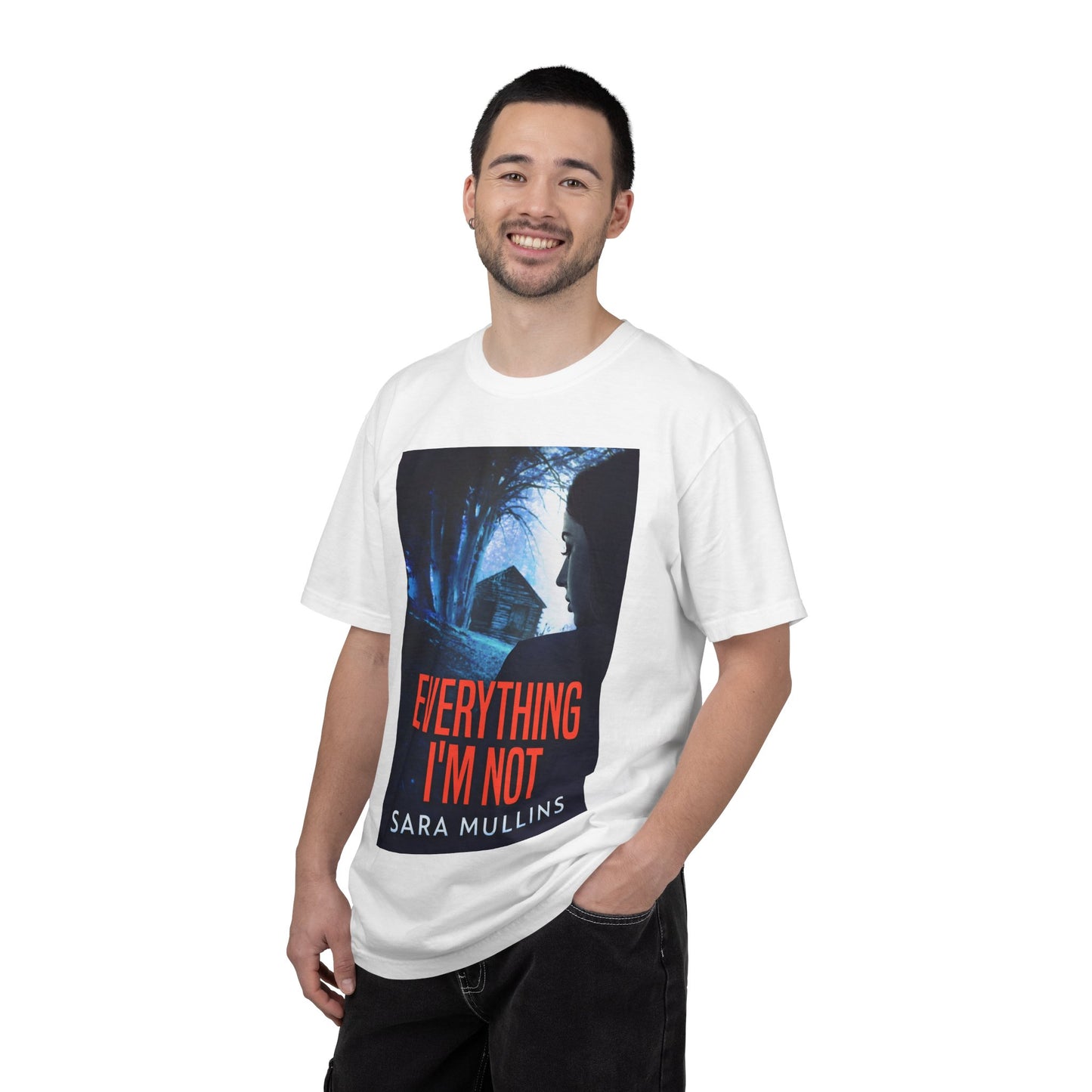 Everything I'm Not - Unisex T-Shirt