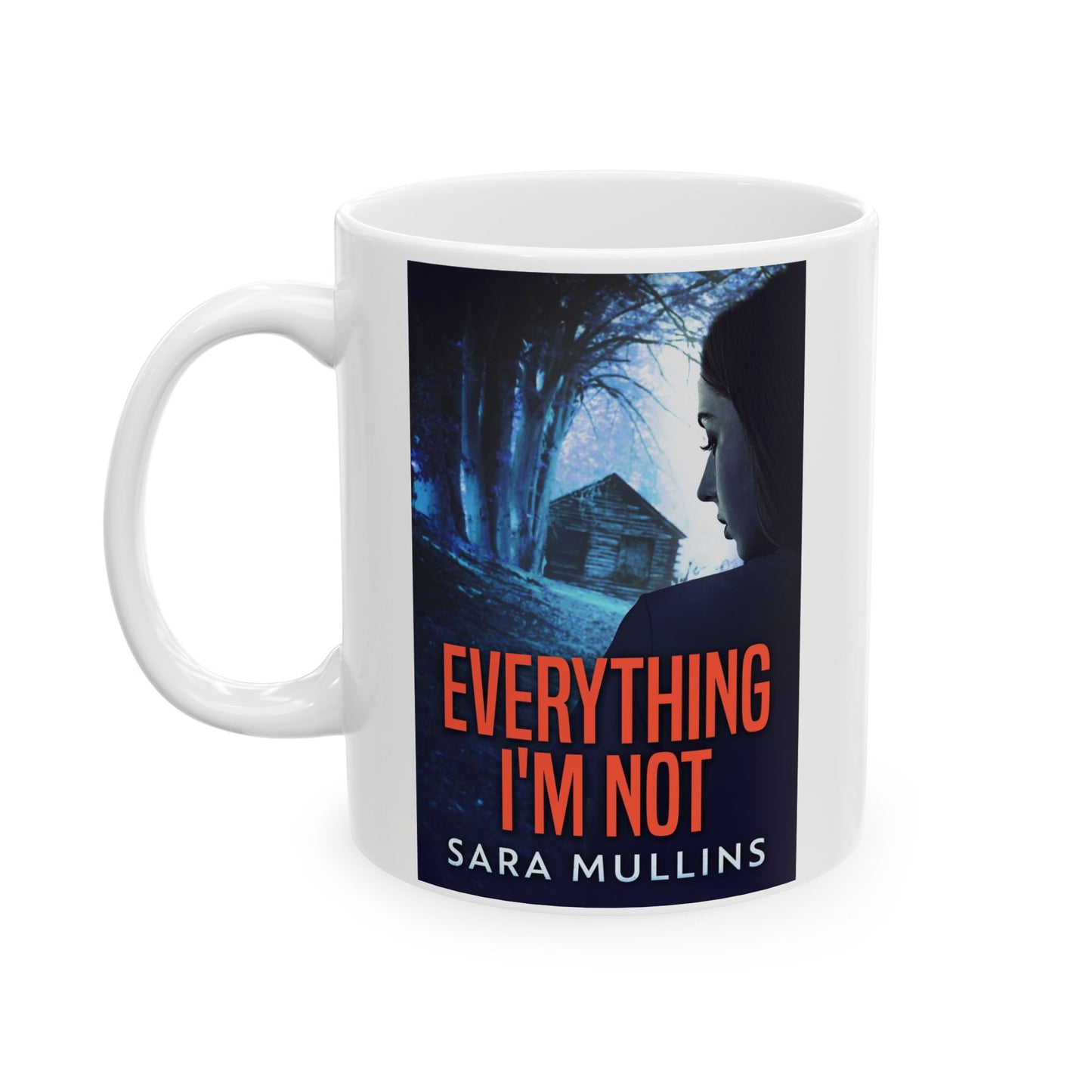 Everything I'm Not - White Coffee Mug