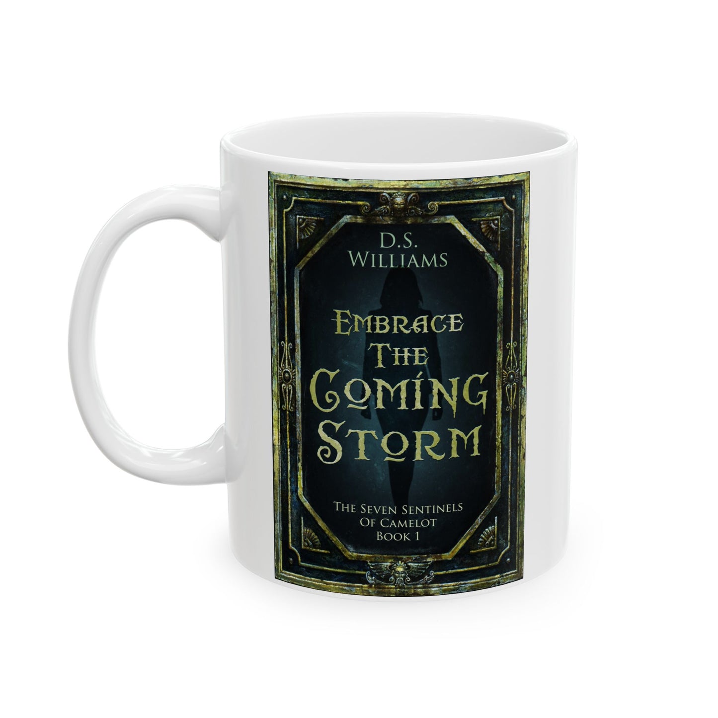 Embrace The Coming Storm - White Coffee Mug