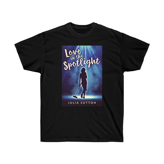 Love In The Spotlight - Unisex T-Shirt