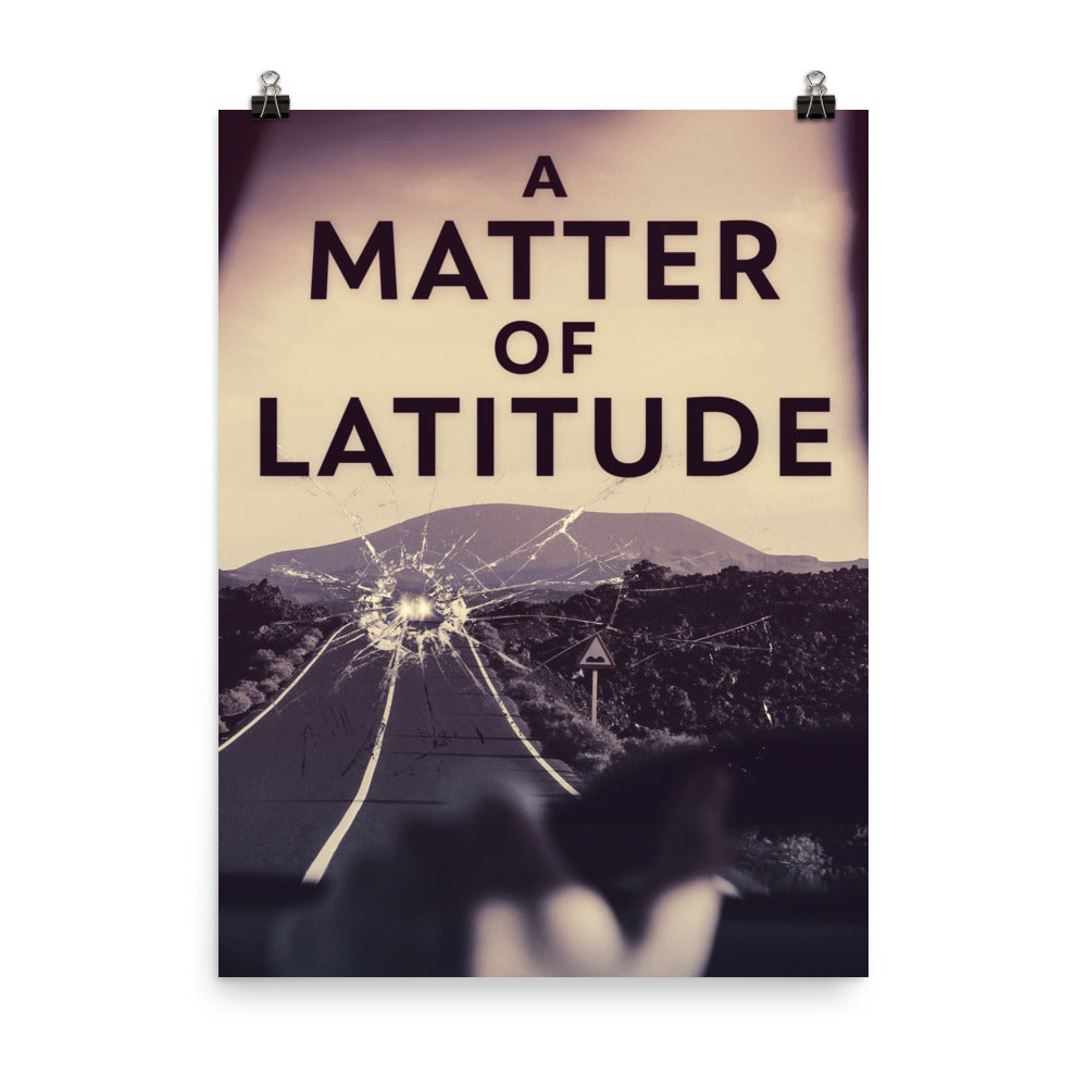 A Matter Of Latitude - Premium Matte Poster