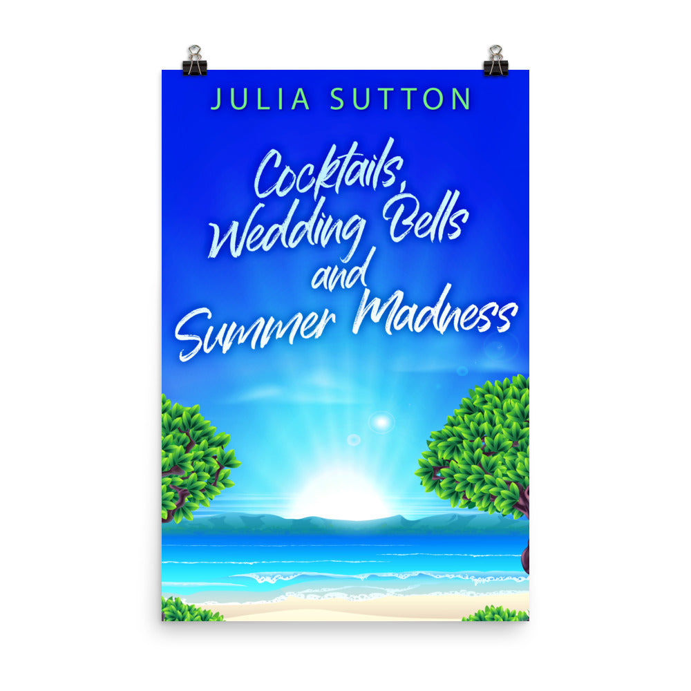Cocktails, Wedding Bells and Summer Madness - Premium Matte Poster