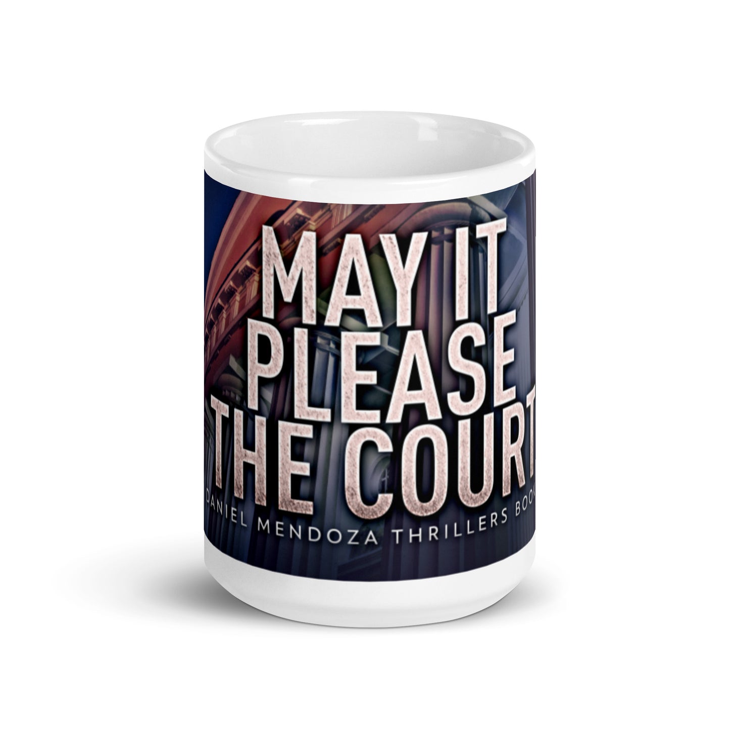 May It Please The Court - White Coffee Mug