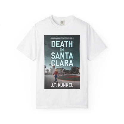 Death in Santa Clara - Unisex T-Shirt