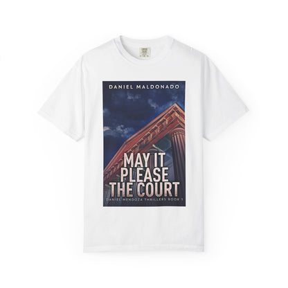 May It Please The Court - Unisex T-Shirt