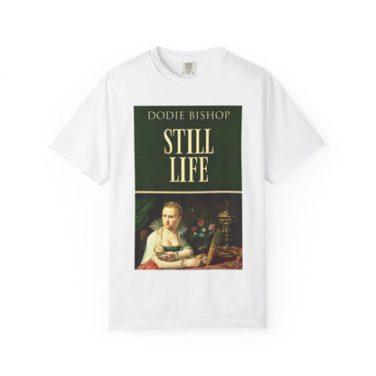 Still Life - Unisex T-Shirt