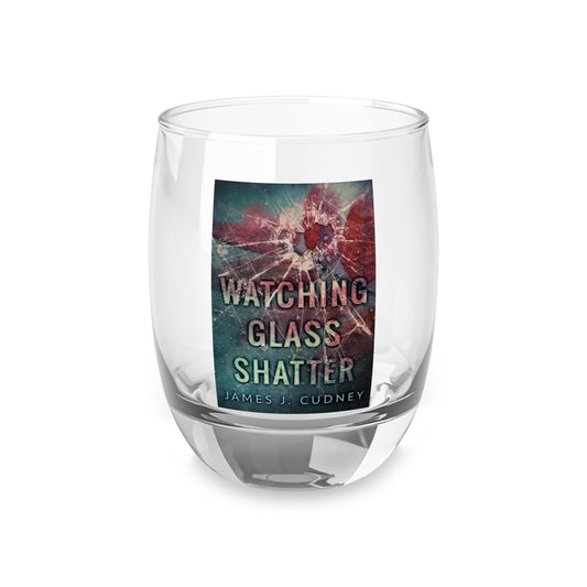 Watching Glass Shatter - Whiskey Glass