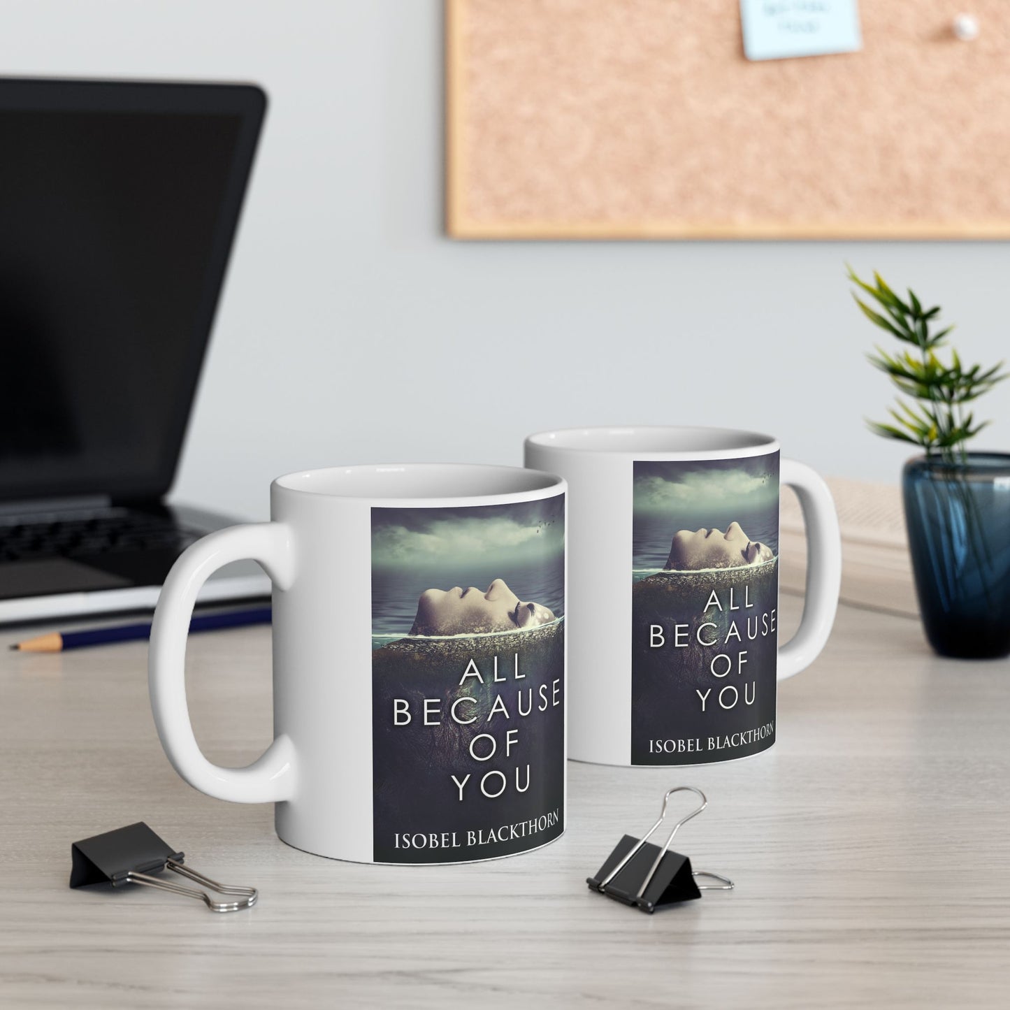 All Because Of You - White Coffee Mug