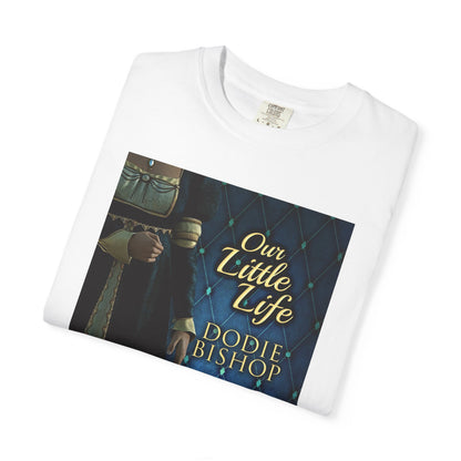 Our Little Life - Unisex T-Shirt