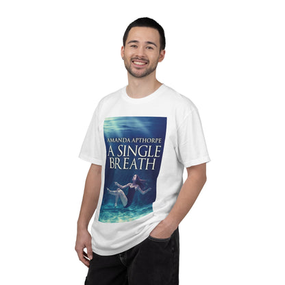 A Single Breath - Unisex T-Shirt