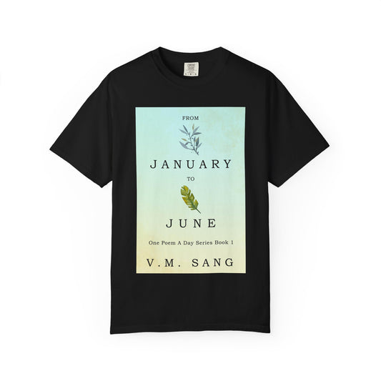 From January to June - Unisex T-Shirt
