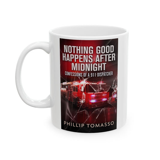 Nothing Good Happens After Midnight - White Coffee Mug
