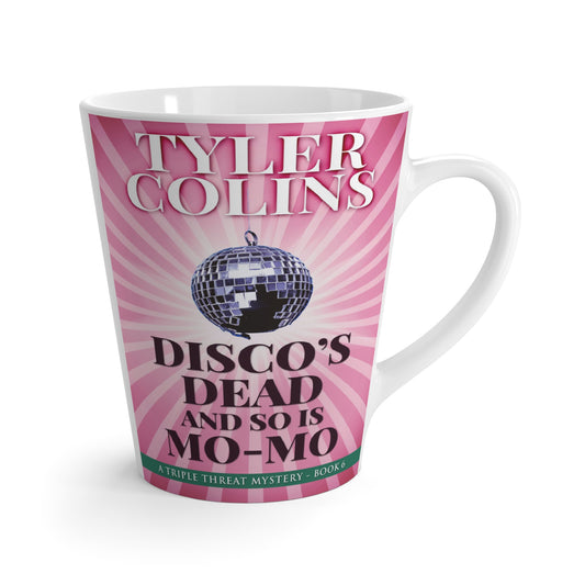 Disco's Dead and so is Mo-Mo - Latte Mug