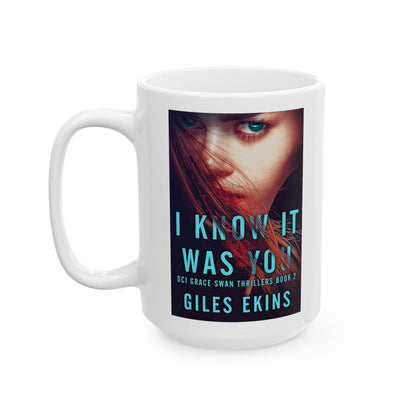 I Know It Was You - White Coffee Mug