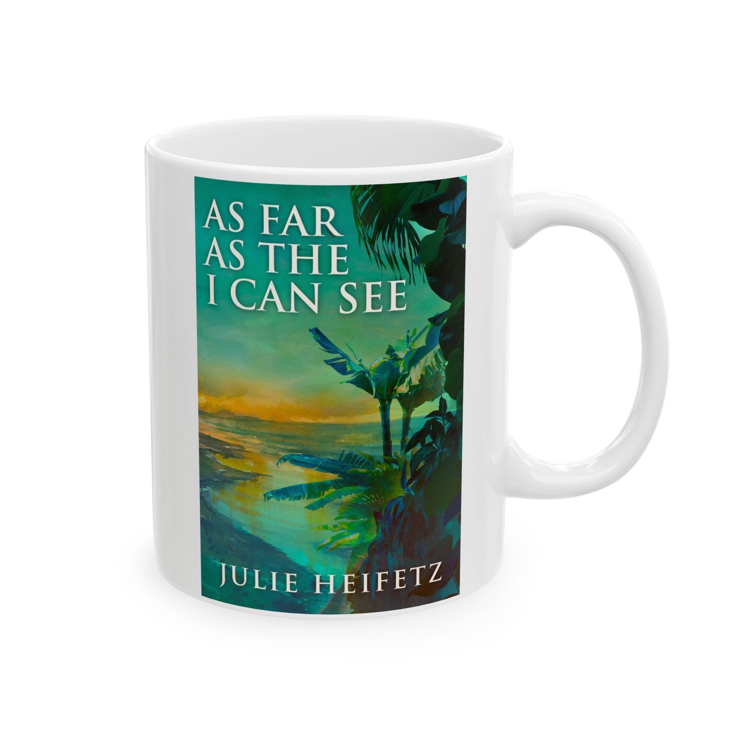 As Far As The I Can See - White Coffee Mug