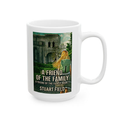 A Friend Of The Family - White Coffee Mug