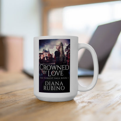 Crowned By Love - White Coffee Mug