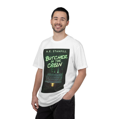 Butcher In The Cabin - Unisex T-Shirt