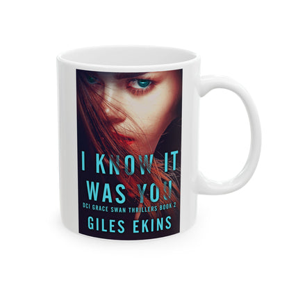 I Know It Was You - White Coffee Mug