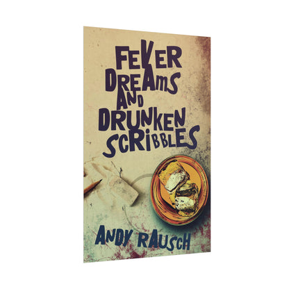 Fever Dreams and Drunken Scribbles - Poster