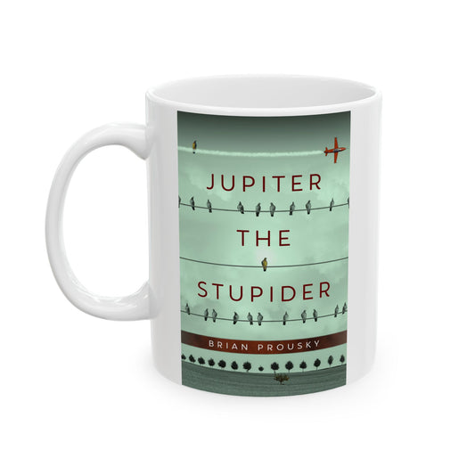Jupiter the Stupider - White Coffee Mug