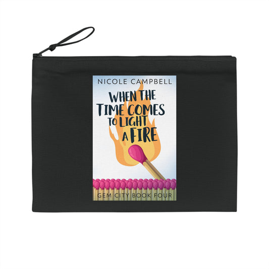 When the Time Comes to Light a Fire - Pencil Case