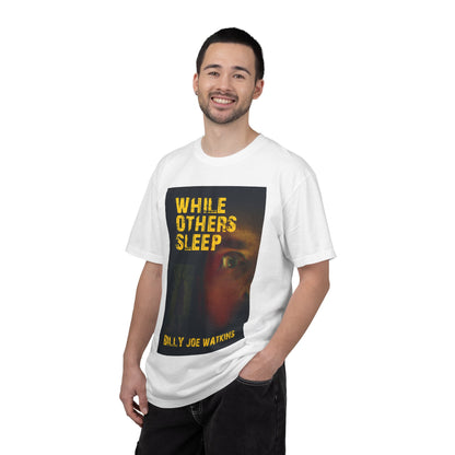 While Others Sleep - Unisex T-Shirt