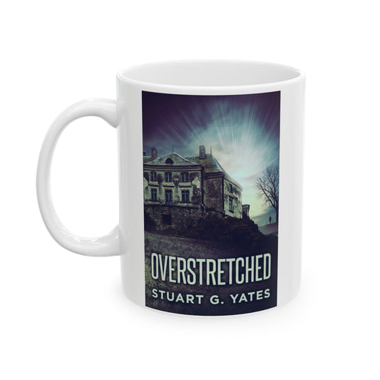 Overstretched - White Coffee Mug