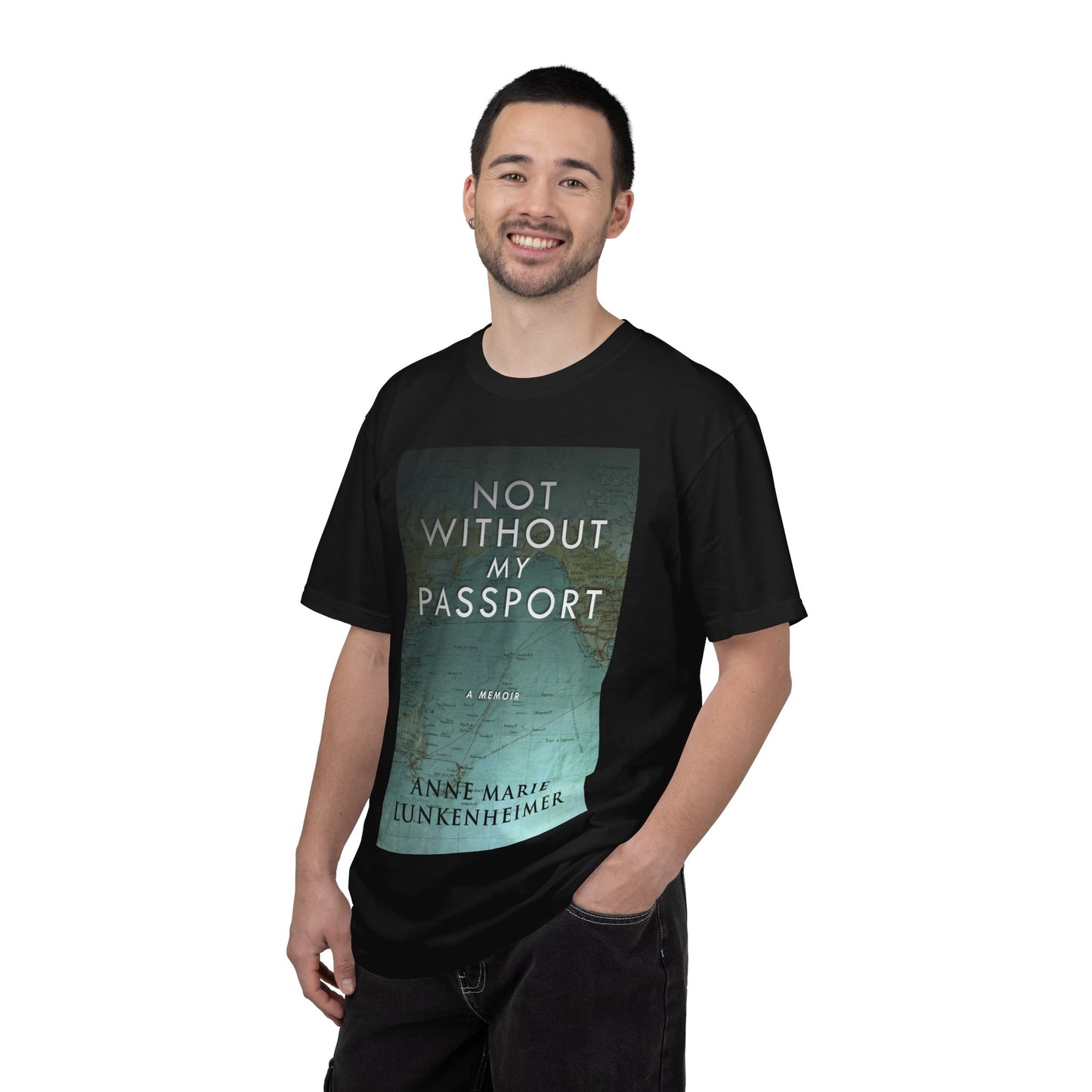 Not Without My Passport - Unisex T-Shirt