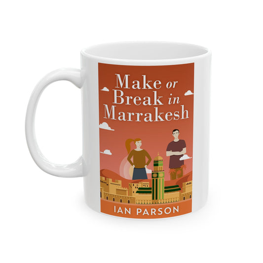 Make Or Break In Marrakesh - White Coffee Mug