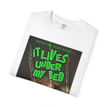It Lives Under My Bed - Unisex T-Shirt