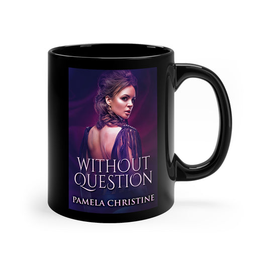 Without Question - Black Coffee Mug