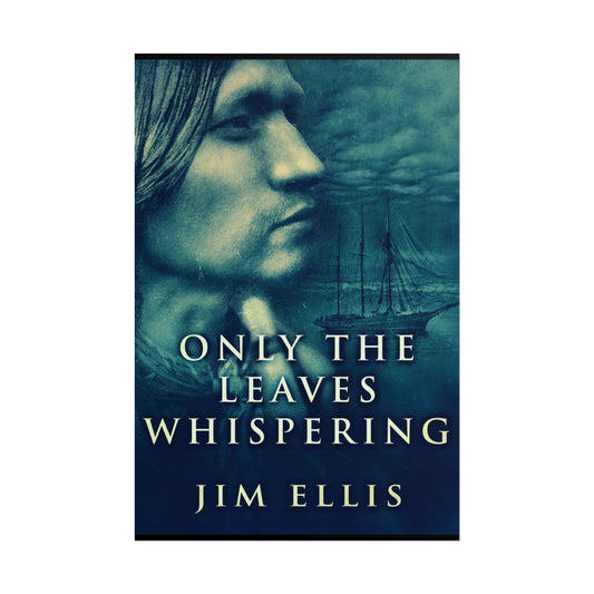 Only The Leaves Whispering - Poster