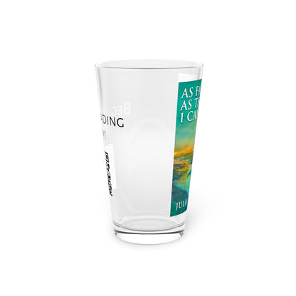 As Far As The I Can See - Pint Glass