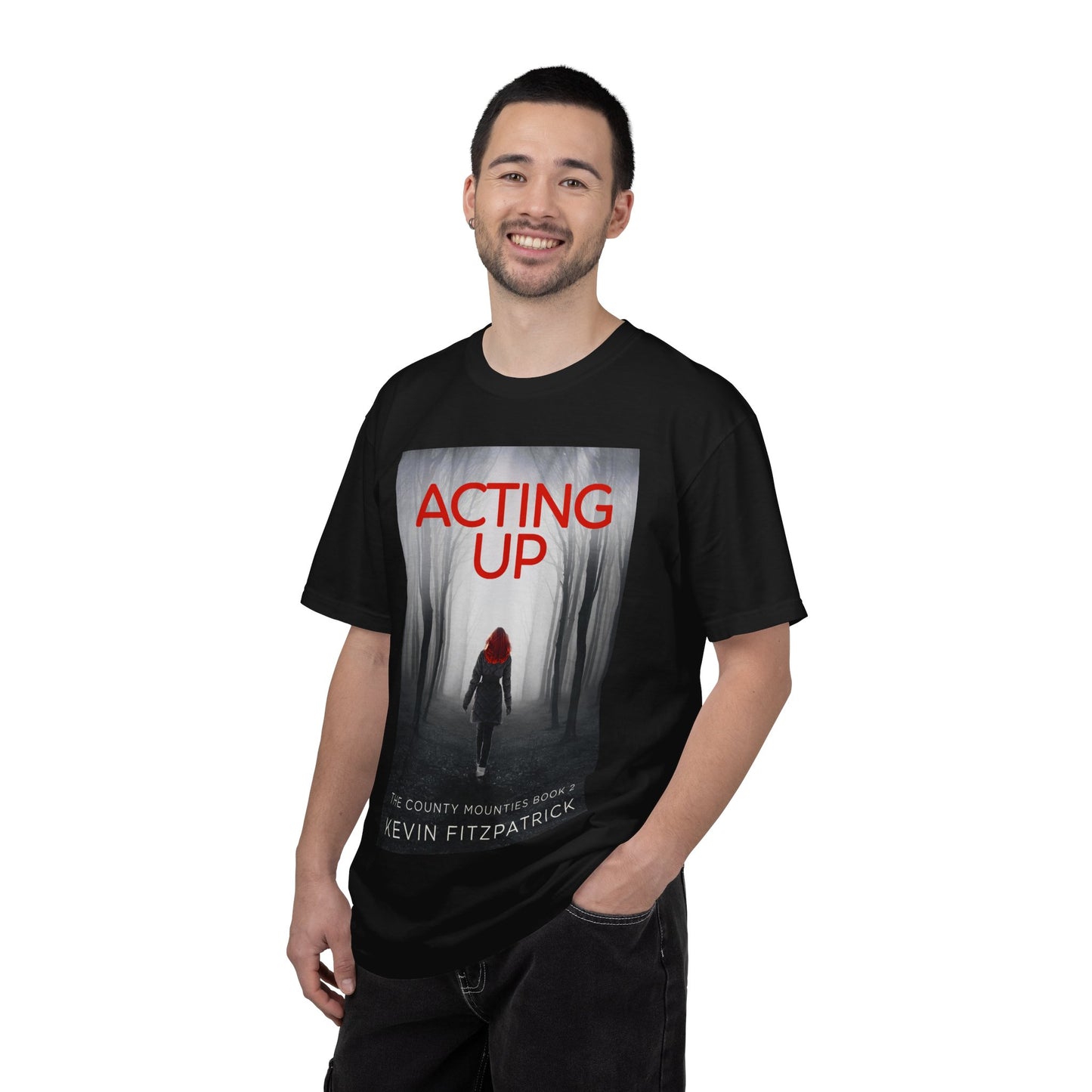 Acting Up - Unisex T-Shirt