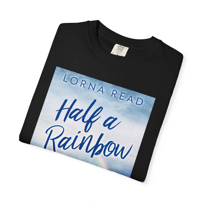 Half A Rainbow - Unisex T-Shirt
