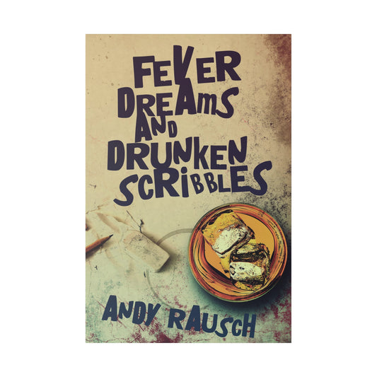 Fever Dreams and Drunken Scribbles - Canvas
