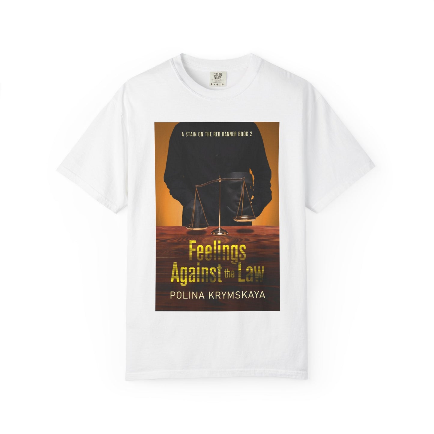Feelings Against the Law - Unisex T-Shirt